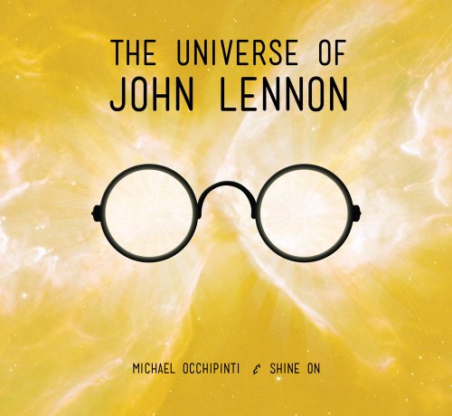 MICHAEL OCCHIPINTI & SHINE ON - MICHAEL OCCHIPINTI & - THE UNIVERSE OF JOHN LENNON