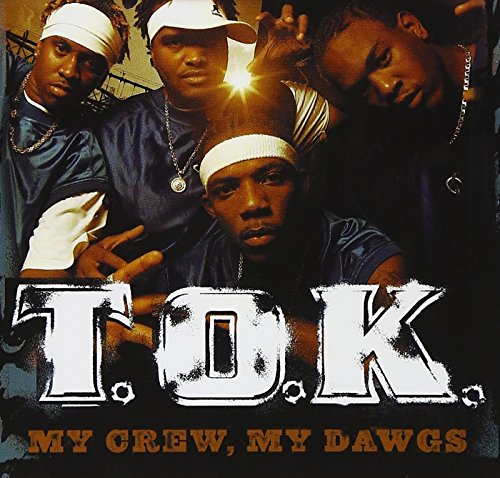 T.O.K. - T.O.K. - MY CREW, MY DAWGS