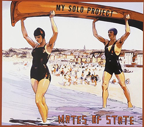 MATES OF STATE - MY SOLO PROJECT