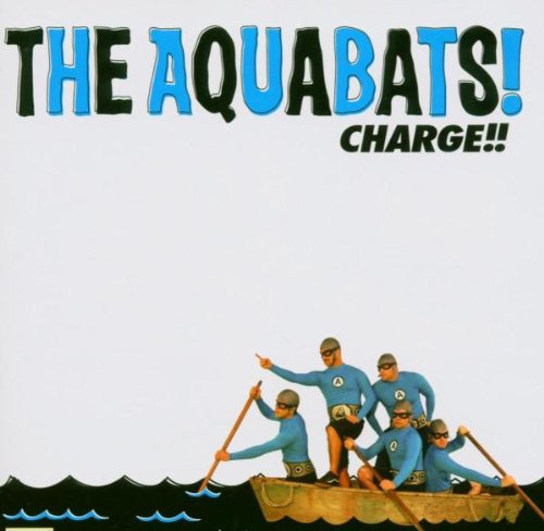 THE AQUABATS - CHARGE!!