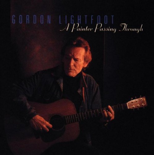 GORDON LIGHTFOOT - A PAINTER PASSING..