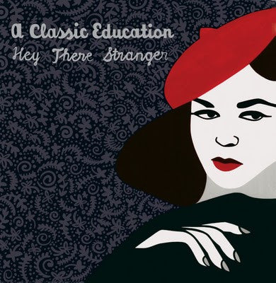 A CLASSIC EDUCATION  - HEY THERE STRANGER (EP)