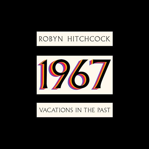 ROBYN HITCHCOCK - 1967: VACATIONS IN THE PAST (CD)