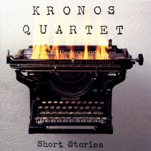 KRONOS QUARTET - SHORT STORIES