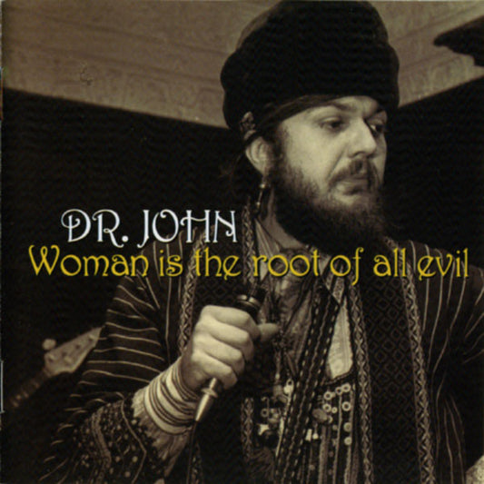 DR. JOHN  - WOMAN IS THE ROOT OF ALL EVIL