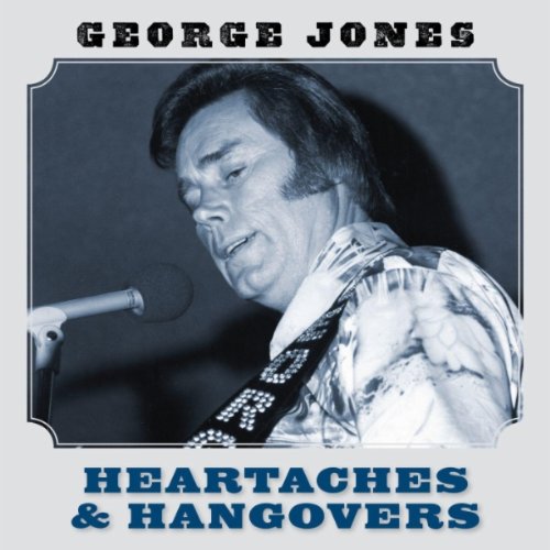 JONES, GEORGE  - HEARTACHES & HANGOVERS