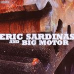 ERIC SARDINAS & BIG MOTOR - ERIC SARDINAS & BIG MOTOR