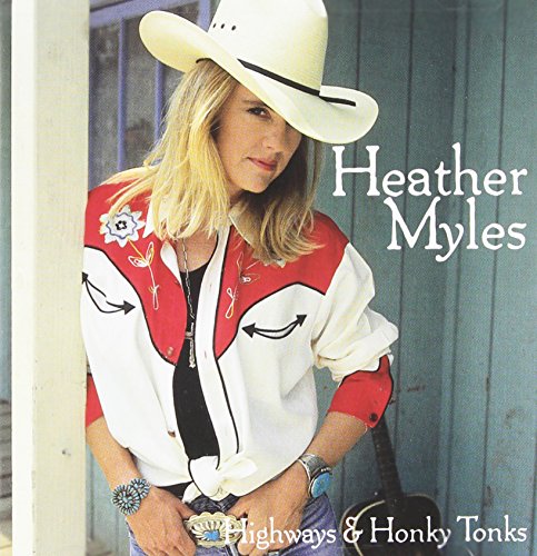 MYLES,HEATHER - HIGHWAYS AND HONKY TONKS