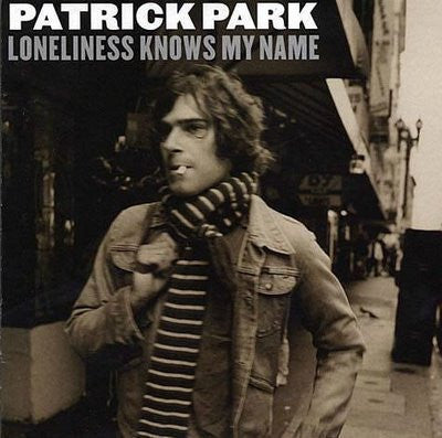 PARK, PATRICK  - LONELINESS KNOWS MY NAME