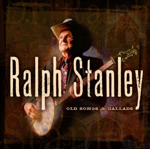 STANLEY, RALPH - STANLEY, RALPH - OLD SONGS & BALLADS- VOL 1