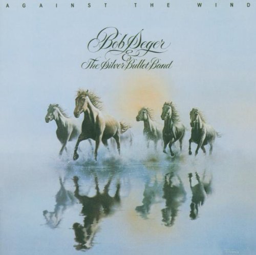 BOB SEGER & THE SILVER BULLET BAND - AGAINST THE WIND