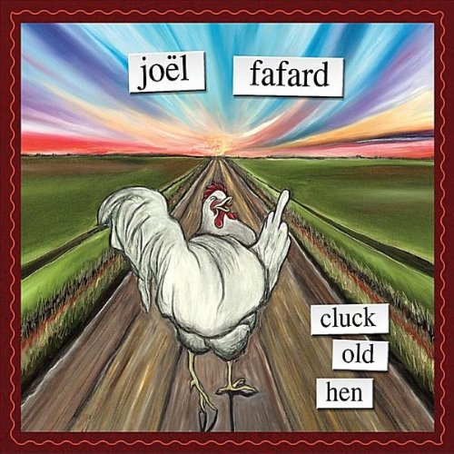 JOEL FAFARD - CLUCK OLD HEN