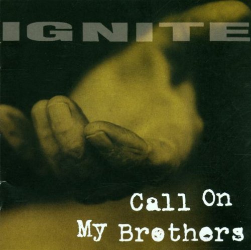 IGNITE - CALL ON MY BROTHERS