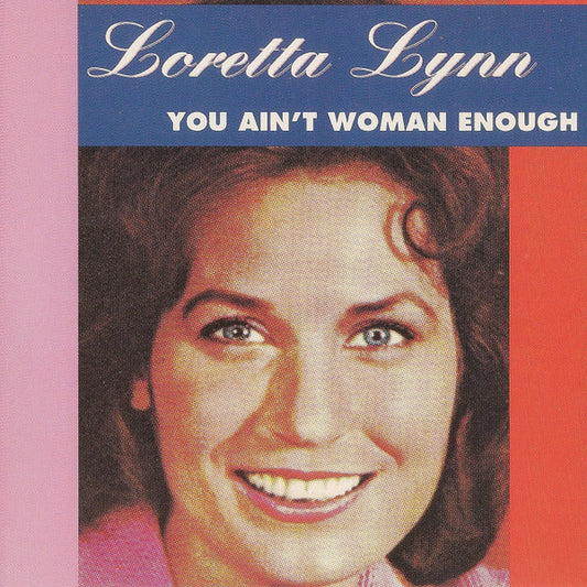 LYNN, LORETTA  - YOU AIN'T WOMAN ENOUGH