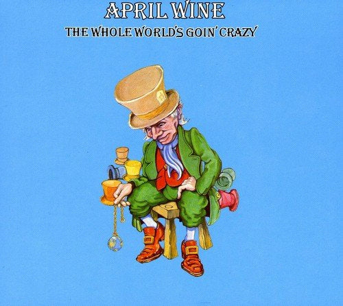 APRIL WINE - THE WHOLE WORLDS GOING CRAZY