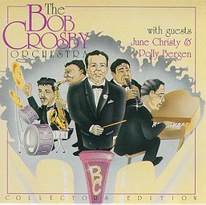 BOB CROSBY & HIS ORCHESTRA - WITH GUESTS CHRISTY/BERGEN