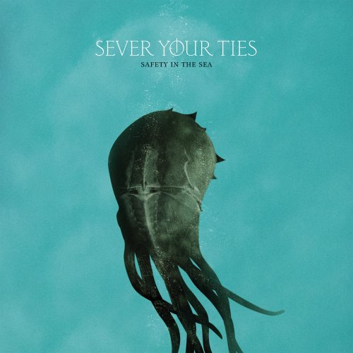 SEVER YOUR TIES - SAFETY IN THE SEA