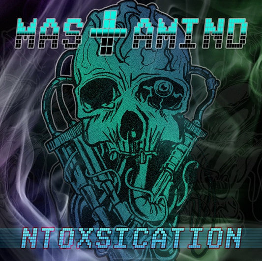MASTAMIND  - NTOXSICATION