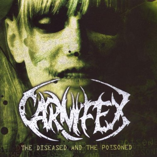 CARNIFEX - DISEASED AND THE POISONED