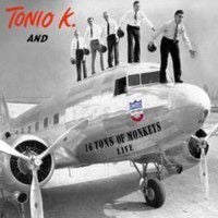 K, TONIO  - & 16 TONS OF MONKEY: LIVE
