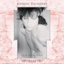 JOHNNY THUNDERS - QUE SERA, SERA: RESURRECTED [40TH ANNIVERSARY EDITION] [LP]