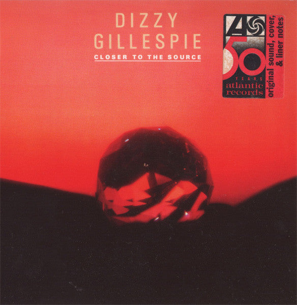 GILLESPIE, DIZZY  - CLOSER TO THE SOURCE