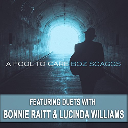 BOZ SCAGGS - A FOOL TO CARE