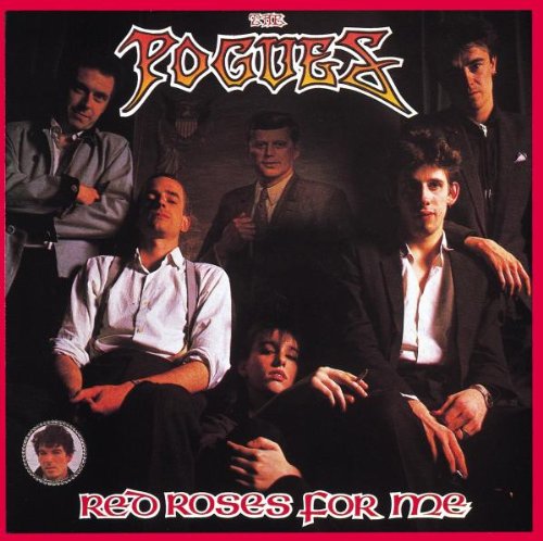 POGUES - RED ROSES FOR ME