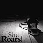 SHE ROARS! - ST