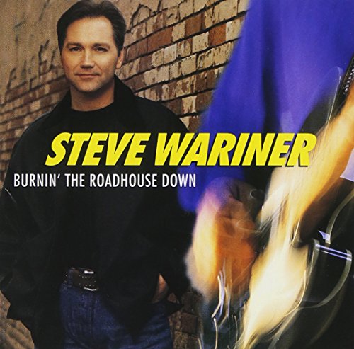 WARINER, STEVE - BURNIN' THE ROADHOUSE DOWN