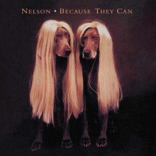 NELSON - BECAUSE THEY CAN