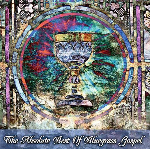 VARIOUS - ABSOLUTE BEST OF BLUEGRASS GOSPEL