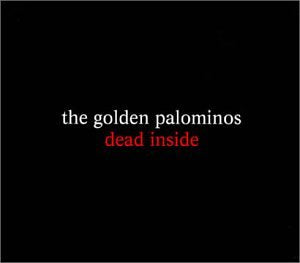 GOLDEN PALOMINOS - DEAD INSIDE