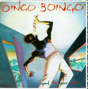 OINGO BOINGO - GOOD FOR YOUR SOUL