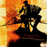 KLUCEVSEK, GUY  - DANCING ON THE VOLCANO