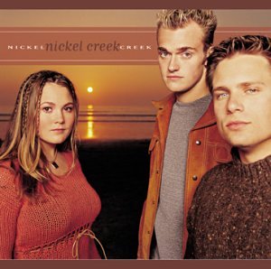 NICKEL CREEK - NICKEL CREEK