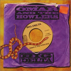 OMAR & THE HOWLERS - BIG DELTA