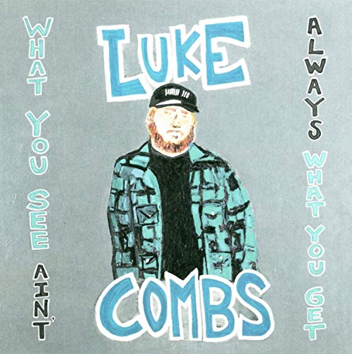 LUKE COMBS - WHAT YOU SEE AIN'T ALWAYS WHAT YOU GET (DELUXE EDITION)