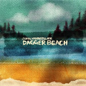 VANDERSLICE, JOHN  - DAGGER BEACH