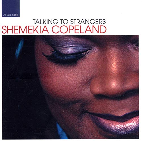 SHEMEKIA COPELAND - TALKING TO STRANGERS