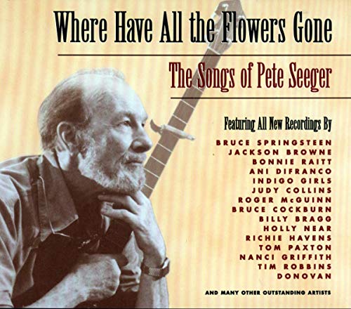 VARIOUS ARTISTS - WHERE HAVE ALL THE FLOWERS GONE: THE SONGS OF PETE SEEGER