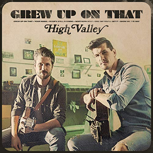 HIGH VALLEY - GREW UP ON THAT