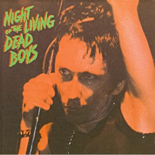 DEAD BOYS  - NIGHT OF THE LIVING DEAD BOYS