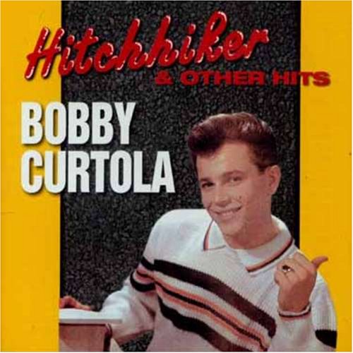 CURTOLA, BOBBY  - BOBBY CURTOLA: HITCHHIKER AND OTHER HITS