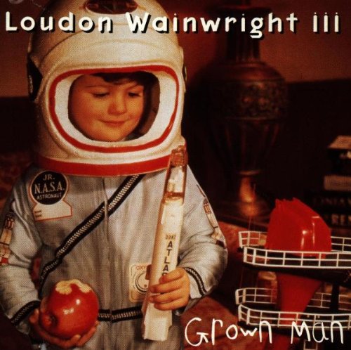 WAINWRIGHT, LOUDON III - GROWN MAN