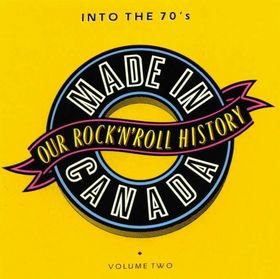 VARIOUS - MADE IN CANADA VOLUME TWO: "INTO THE 70S"