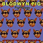 BLODWYN PIG - BLODWYN PIG - PIGTHOLOGY