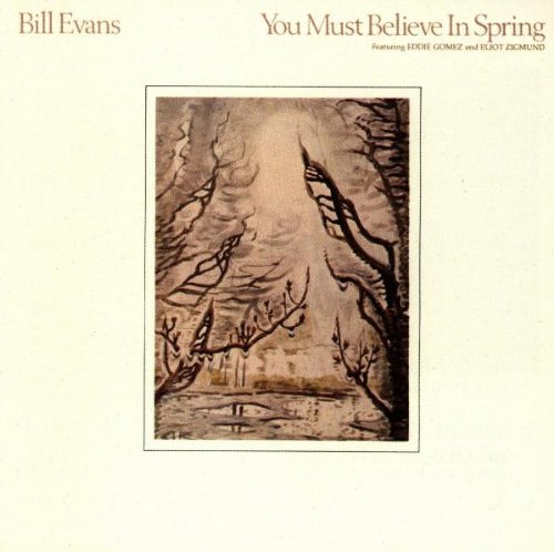 BILL EVANS - YOU MUST BELIEVE IN SPRING