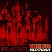 NOXIOUS ENJOYMENT  - HAVE A NICE DEATH