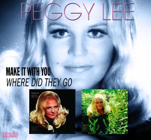 LEE, PEGGY - MAKE IT W/YOU/WHERE DID THEY